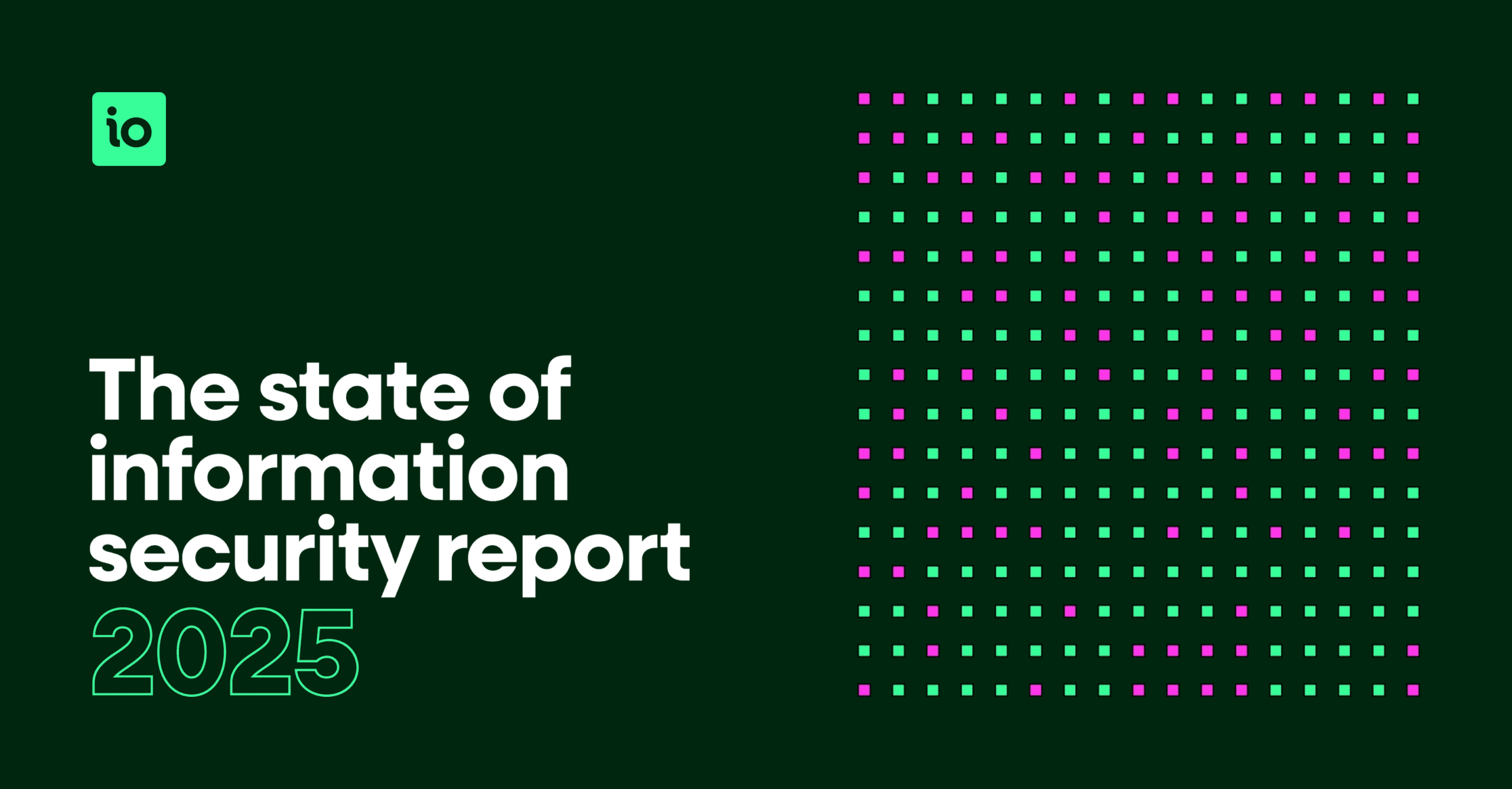 The State of Information Security Report 2025 | Resilience, Compliance & AI