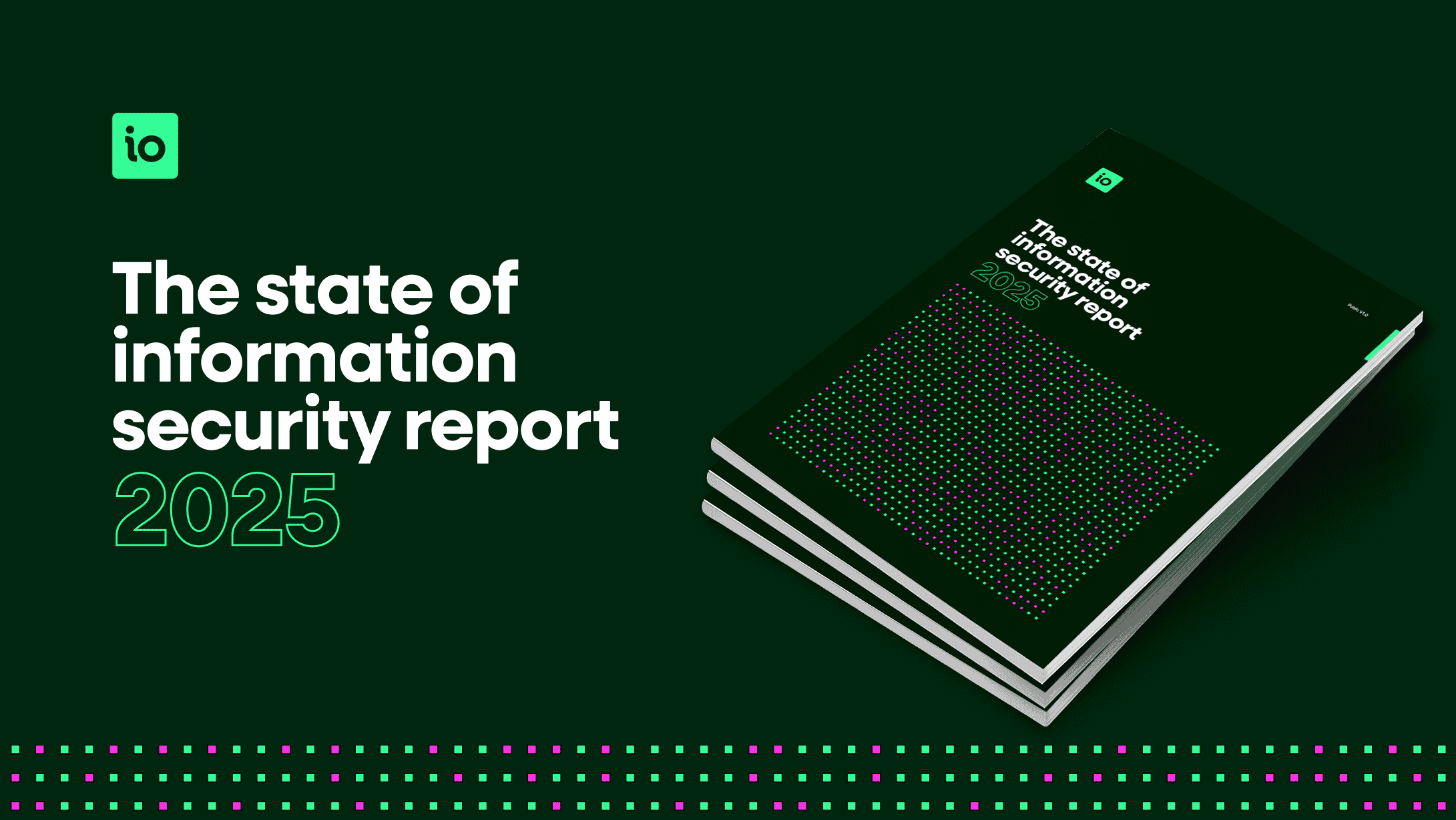 The State of Information Security Report 2025, from IO
