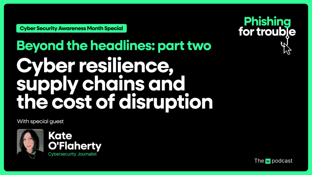 Special Edition- Beyond the Headlines: Cyber Resilience, Supply Chains and the Cost of Disruption (Part 2)